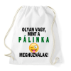 PRINTFASHION Olyan vagy, mint a pálinka! - Sportzsák, Tornazsák - Fehér