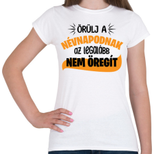 PRINTFASHION Örülj a névnapodnak - Női póló - Fehér női póló