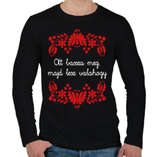 PRINTFASHION Ott bassza meg, majd lesz valahogy - Férfi hosszú ujjú póló - Fekete