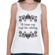PRINTFASHION Ott bassza meg, majd lesz valahogy - Női atléta - Fehér