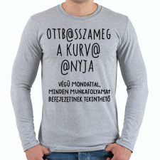 PRINTFASHION Ott basszameg a kurva anyja! - Férfi hosszú ujjú póló - Sport szürke férfi póló