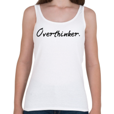 PRINTFASHION Overthinker. - Női atléta - Fehér női trikó