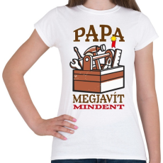 PRINTFASHION Papa megjavít mindent - Női póló - Fehér