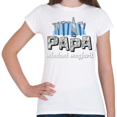 PRINTFASHION Papa mindent magjavít - Női póló - Fehér