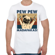 PRINTFASHION Pew Pew Madafakas mopsz - Férfi póló - Fehér