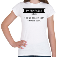 PRINTFASHION Pharmacist - Drug dealer - Női póló - Fehér női póló