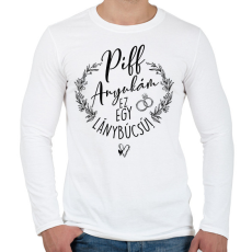 PRINTFASHION Piff Anyukám Ez egy Lánybúcsú - Férfi hosszú ujjú póló - Fehér