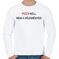 PRINTFASHION Pizza kell, nem a véleményed - Férfi pulóver - Fehér
