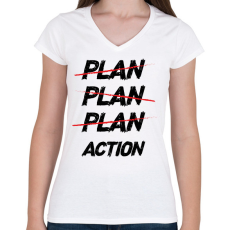 PRINTFASHION Plan, plan, plan, action - Női V-nyakú póló - Fehér