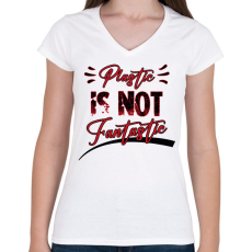 PRINTFASHION Plastic is not fantastic - Női V-nyakú póló - Fehér