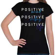 PRINTFASHION Positive mind Positive vibes Positive life - Női póló - Fekete női póló