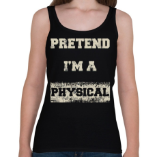 PRINTFASHION Pretend i'm a physical - Női atléta - Fekete