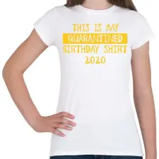 PRINTFASHION Quaratined birthday - Női póló - Fehér női póló