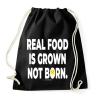 PRINTFASHION Real food is grown not born. - vegán aktivista grafika #1 - Sportzsák, Tornazsák - Fekete