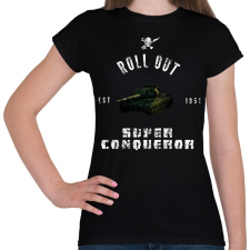 PRINTFASHION ROLLE OUT Super Conqeror - Női póló - Fekete női póló