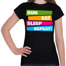 PRINTFASHION Run Eat Sleep Repeat! - Futás - Női póló - Fekete női póló