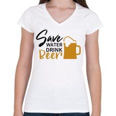 PRINTFASHION Save water drink beer - Női V-nyakú póló - Fehér