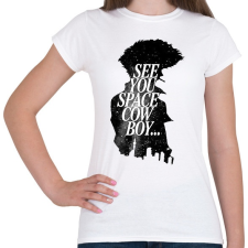 PRINTFASHION See You Space Cowboy - Női póló - Fehér női póló