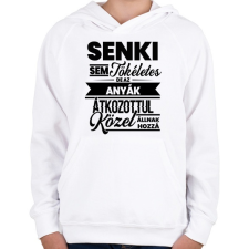 PRINTFASHION Senki sem tökéletes - Anya - Gyerek kapucnis pulóver - Fehér gyerek pulóver, kardigán