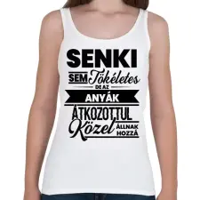 PRINTFASHION Senki sem tökéletes - Anya - Női atléta - Fehér női trikó