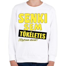 PRINTFASHION Senki sem tökéletes  - Gyerek pulóver - Fehér