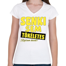 PRINTFASHION Senki sem tökéletes  - Női V-nyakú póló - Fehér