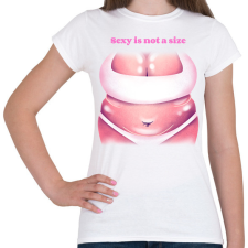 PRINTFASHION Sesy is not a size - Női póló - Fehér női póló