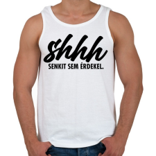 PRINTFASHION Shhh, senkit sem érdekel. - Férfi atléta - Fehér atléta, trikó