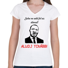 PRINTFASHION soha ne add fel az álmod - Női V-nyakú póló - Fehér női póló