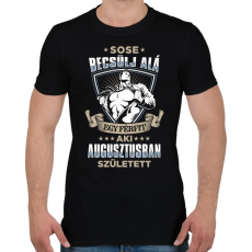 PRINTFASHION Sose becsülj alá, augusztusban születtem - Férfi póló - Fekete