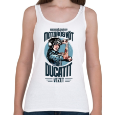 PRINTFASHION Sose becsülj alá egy motoros nőt - Ducati - Női atléta - Fehér női trikó