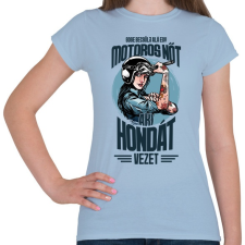 PRINTFASHION Sose becsülj alá egy motors nőt - Honda - Női póló - Világoskék női póló