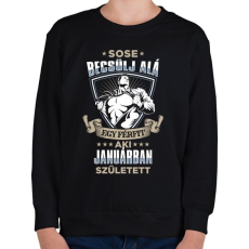 PRINTFASHION Sose becsülj alá, janárban születtem - Gyerek pulóver - Fekete