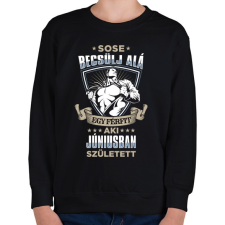 PRINTFASHION Sose becsülj alá, júniusban születtem - Gyerek pulóver - Fekete gyerek pulóver, kardigán