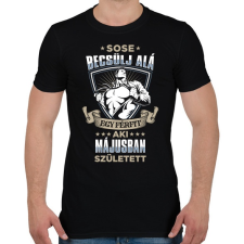 PRINTFASHION Sose becsülj alá, májusban születtem - Férfi póló - Fekete férfi póló