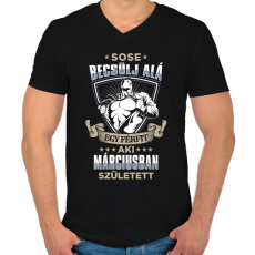 PRINTFASHION Sose becsülj alá, márciusban születtem - Férfi V-nyakú póló - Fekete