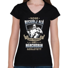 PRINTFASHION Sose becsülj alá, márciusban születtem - Női V-nyakú póló - Fekete