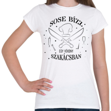 PRINTFASHION Sose bízz egy vékony szakácsban - Női póló - Fehér női póló