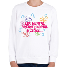 PRINTFASHION Spongyabob Egy mentalbreakdownnal később... - Gyerek pulóver - Fehér