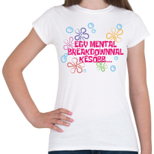 PRINTFASHION Spongyabob Egy mentalbreakdownnal később... - Női póló - Fehér női póló