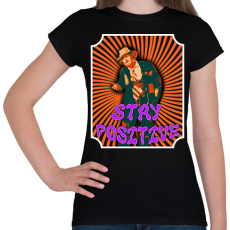 PRINTFASHION Stay positive - Női póló - Fekete