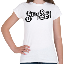 PRINTFASHION Stay Sexy - Női póló - Fehér női póló