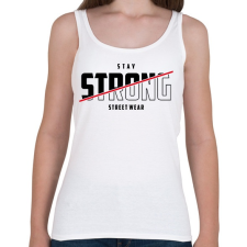 PRINTFASHION Stay Strong Street Wear - Női atléta - Fehér női trikó