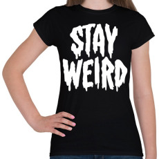 PRINTFASHION Stay Weird - Női póló - Fekete