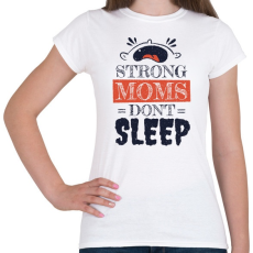 PRINTFASHION Stong moms - az erős anyák nem alszanak - Női póló - Fehér