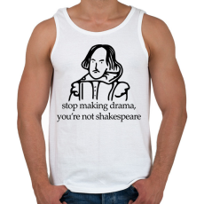 PRINTFASHION stop making drama, you're not shakespeare - Férfi atléta - Fehér