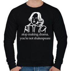 PRINTFASHION stop making drama, you're not shakespeare - Férfi pulóver - Fekete