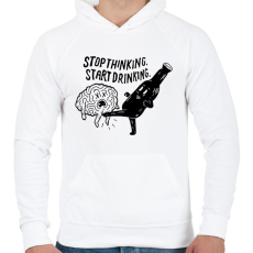 PRINTFASHION Stop Thinking. Start Drinking. - Férfi kapucnis pulóver - Fehér