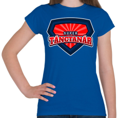 PRINTFASHION SUPER TÁNCTANÁR 2 - Női póló - Királykék