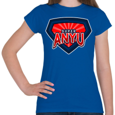 PRINTFASHION SUPERANYU - Női póló - Királykék